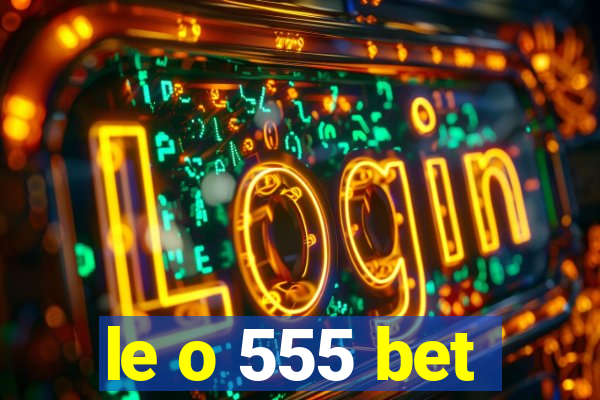 le o 555 bet